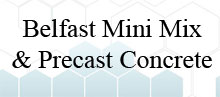 Belfast Minimix and Precast Concrete